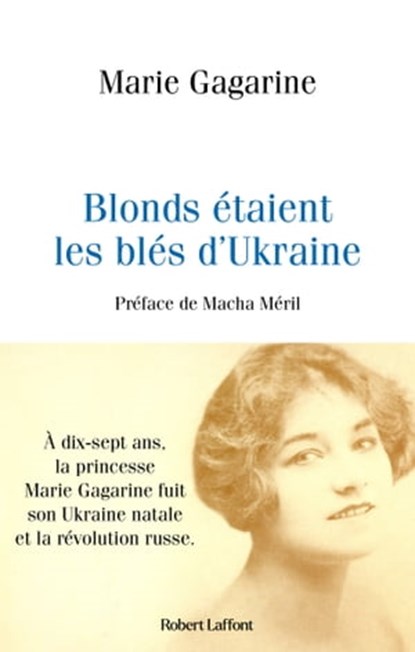 Blonds étaient les blés d'Ukraine, Marie Gagarine ; Macha Méril - Ebook - 9782221158081