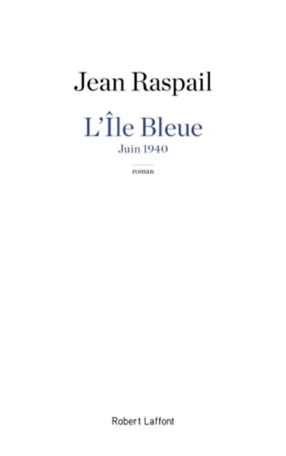 L'île bleue, Jean Raspail - Ebook - 9782221158821