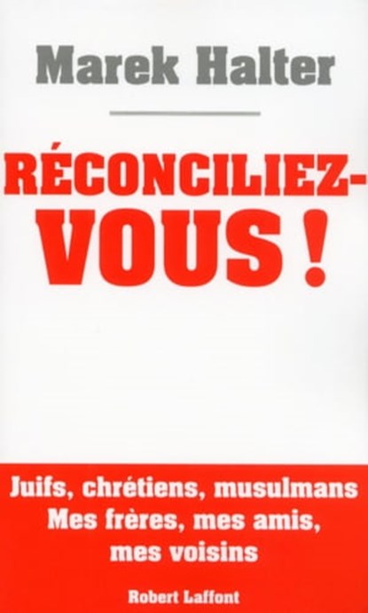 Réconciliez-vous, Marek Halter - Ebook - 9782221159149