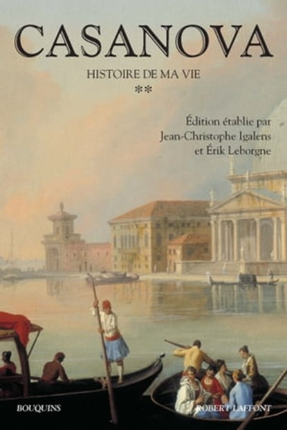Casanova - Histoire de ma vie - tome 2 NE, Giacomo Casanova ; Jean-Christophe Igalens ; Erik Leborgne - Ebook - 9782221187548