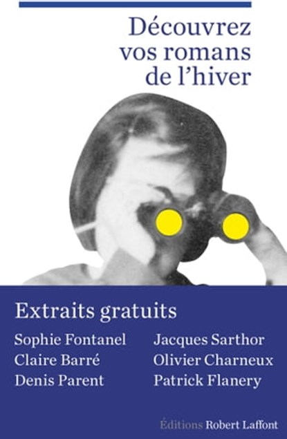 Rentrée littéraire Janvier 2016 - Laffont - Extraits gratuits, Claire Barré ; Olivier Charneux ; Collectif ; Patrick Flanery ; Sophie Fontanel ; Denis Parent ; Jacques Sarthor - Ebook - 9782221192641