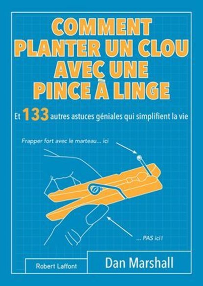 Comment planter un clou avec une pince à linge, Dan Marshall - Ebook - 9782221196212
