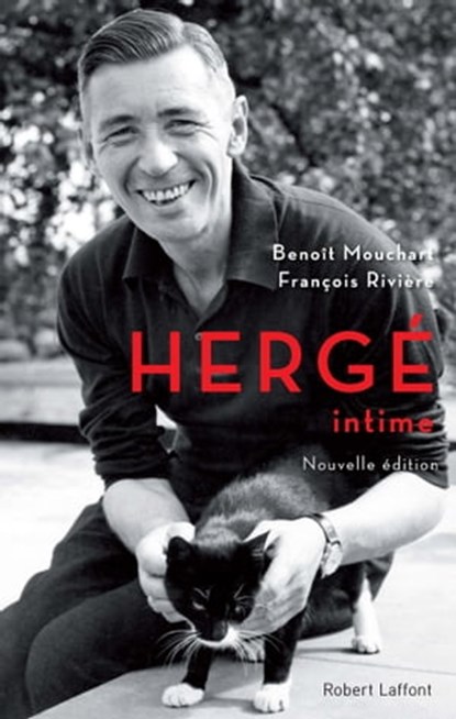 Hergé intime - NE 2016 -, François Rivière ; Benoît Mouchart - Ebook - 9782221197561