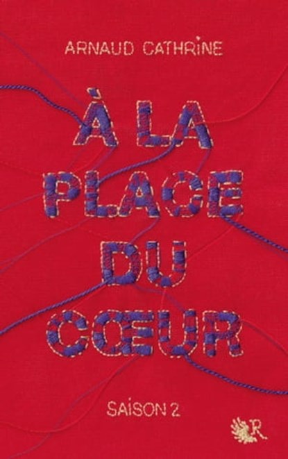 A la place du coeur - saison 2, Arnaud Cathrine - Ebook - 9782221200483