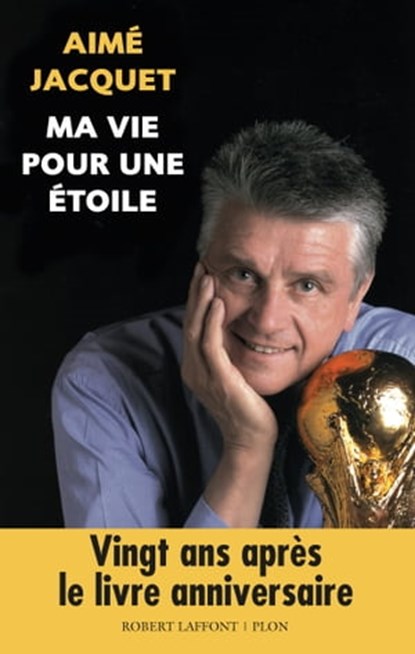 Ma vie pour une étoile - Nouveauté 2018, Aimé Jacquet ; Philippe Tournon - Ebook - 9782221220092