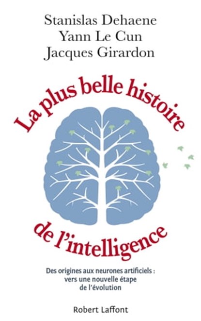 La Plus Belle Histoire de l'intelligence, Stanislas Dehaene ; Yann Le Cun ; Jacques Girardon - Ebook - 9782221238820