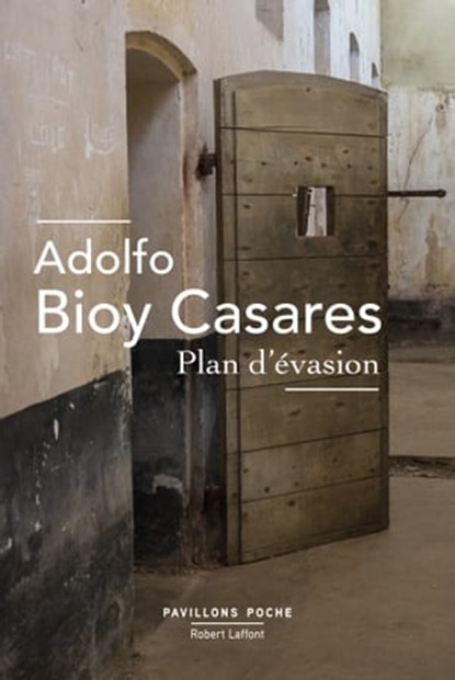 Plan d'évasion, Adolfo Bioy Casares - Ebook - 9782221239186