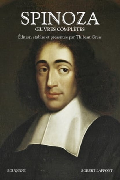 Oeuvres complètes - Edition établie par Thibaut Gress, Baruch Spinoza ; Thibaut Gress - Ebook - 9782221241592