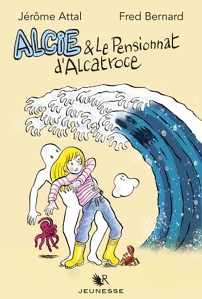 Alcie et le pensionnat d'Alcatroce, Jérôme Attal ; Fred Bernard - Ebook - 9782221252222
