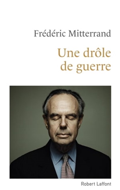 Une drôle de guerre, Frédéric Mitterrand - Ebook - 9782221252628
