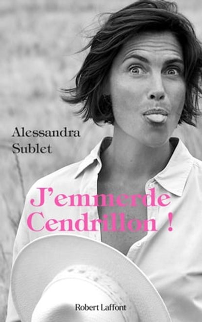 J'emmerde Cendrillon !, Alessandra Sublet - Ebook - 9782221256145