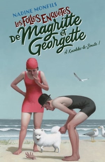 Les Folles enquêtes de Magritte et Georgette - A Knokke-Le-Zoute !, Nadine Monfils - Ebook - 9782221256480