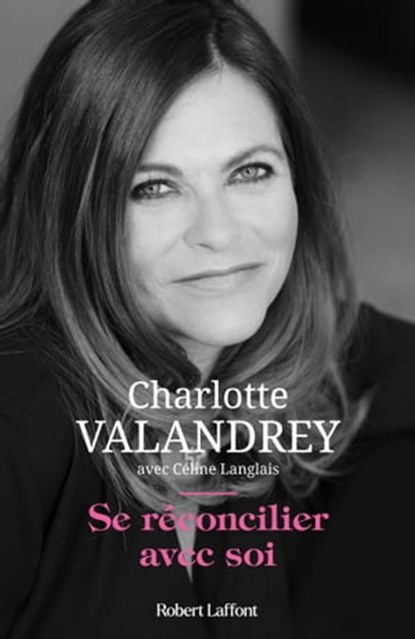 Se réconcilier avec soi, Charlotte Valandrey ; Céline Langlais - Ebook - 9782221259115