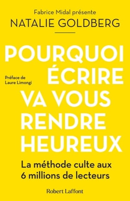 Pourquoi écrire va vous rendre heureux, Natalie Goldberg ; Laure Limongi - Ebook - 9782221259627