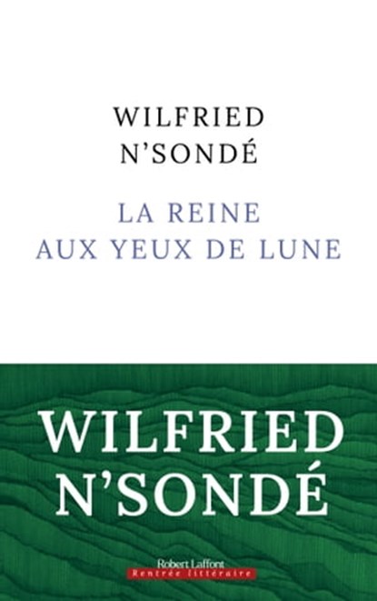 La Reine aux yeux de lune, Wilfried N'Sondé - Ebook - 9782221259702