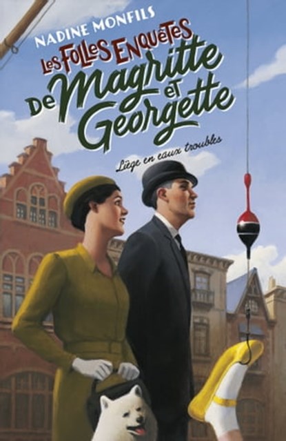 Les Folles enquêtes de Magritte et Georgette - Liège en eaux troubles, Nadine Monfils - Ebook - 9782221260913
