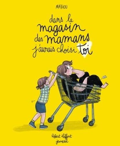 Dans le magasin des mamans, j'aurais choisi toi - album jeunesse, Mathou - Ebook - 9782221263921