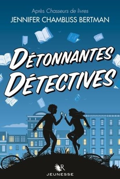 Détonnantes détectives, Jennifer Chambliss Bertman - Ebook - 9782221266922