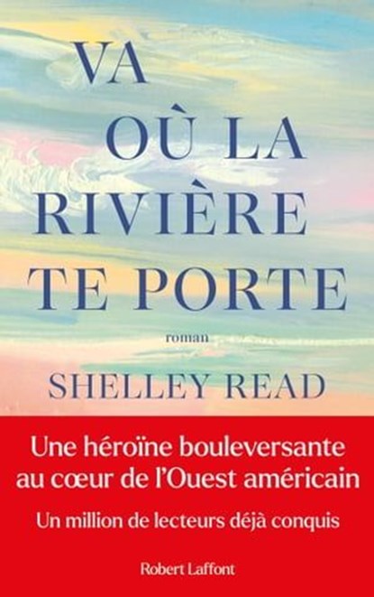 Va où la rivière te porte - Prix de l'Union Interalliée 2025, Shelley Read - Ebook - 9782221267691