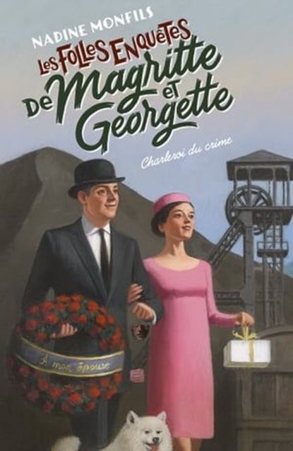 Les Folles enquêtes de Magritte et Georgette - Charleroi du crime, Nadine Monfils - Ebook - 9782221269695