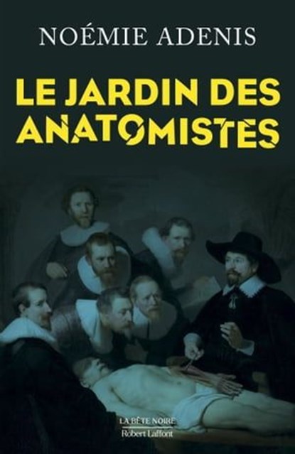 Le Jardin des anatomistes, Noémie Adenis - Ebook - 9782221269770