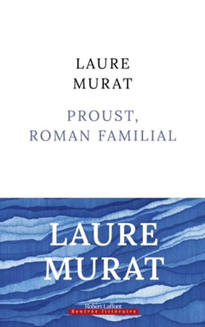 Proust, roman familial - Prix Médicis essai 2023, Laure Murat - Ebook - 9782221271315