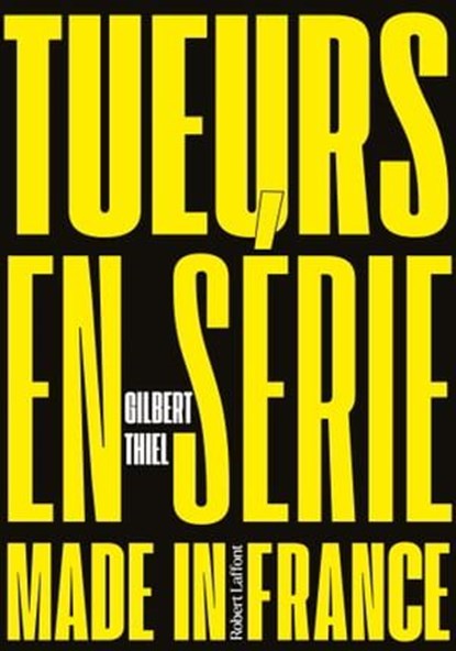 Tueurs en série made in France, Gilbert Thiel - Ebook - 9782221272374