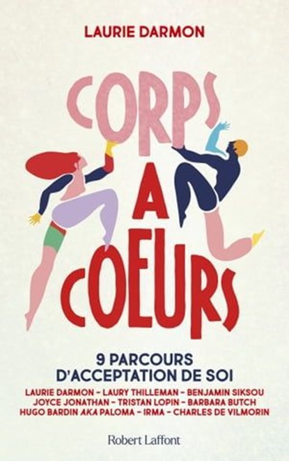 Corps à Coeurs, Laurie DARMON ; Laury Thilleman ; Benjamin Siksou ; Joyce Jonathan ; Tristan Lopin ; Barbara Butch ; Hugo Bardin ; Irma ; Charles de Vilmorin - Ebook - 9782221272640