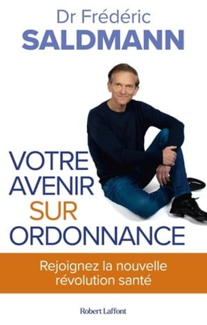 Votre avenir sur ordonnance, Frédéric Saldmann - Ebook - 9782221274323
