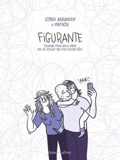 Figurante - Journal d'une belle-mère qui ne voulait pas d'un second rôle, Mathou ; Sophie Adriansen - Ebook - 9782221276334