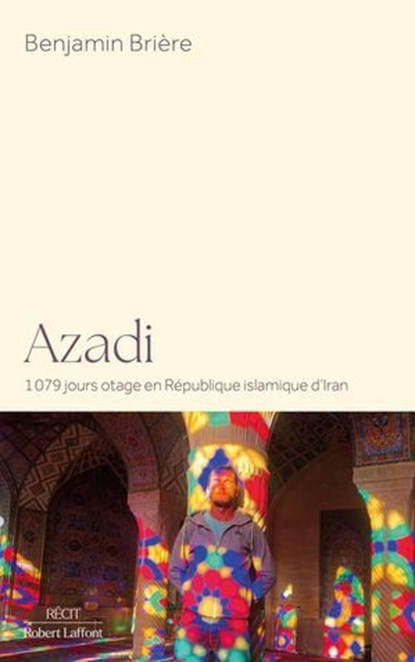 Azadi - 1079 jours otage en République islamique d'Iran, Benjamin Brière ; Armin Arefi - Ebook - 9782221276785