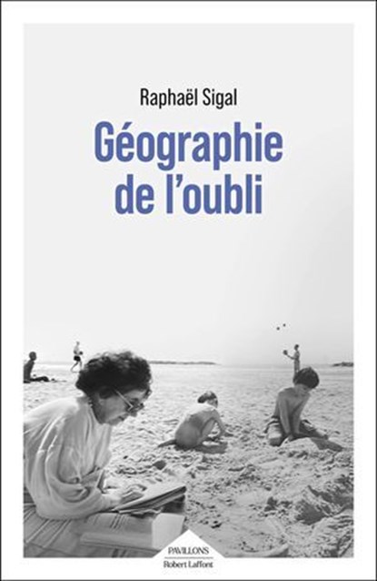 Géographie de l'oubli - Rentrée littéraire 2025 - Prix Méduse 2025, Raphaël Sigal - Ebook - 9782221277195
