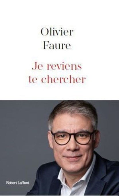 Je reviens te chercher, Olivier Faure - Ebook - 9782221280645