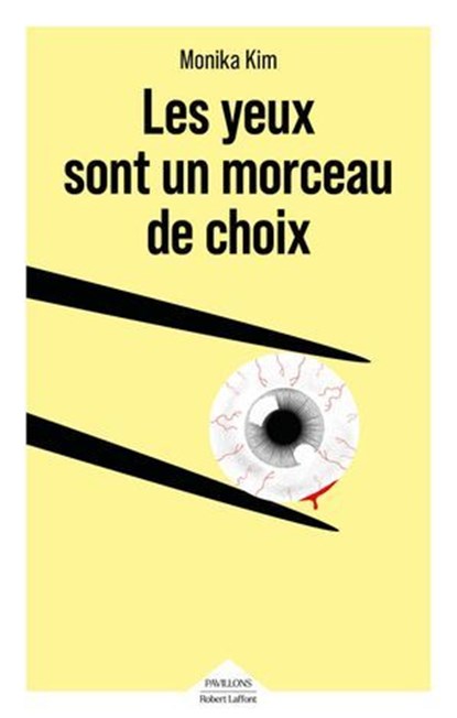 Les yeux sont un morceau de choix, Monika Kim - Ebook - 9782221282274