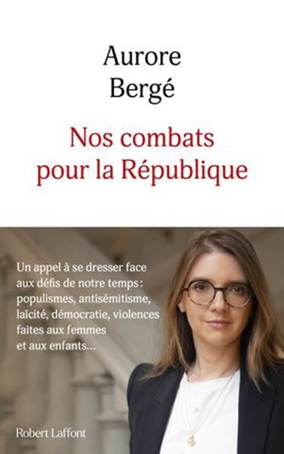 Nos combats pour la République - Un appel à se dresser face aux défis de notre temps : populismes, antisémitisme, laïcité, démocratie, violences faites aux femmes et aux enfants..., Aurore Bergé - Ebook - 9782221282717