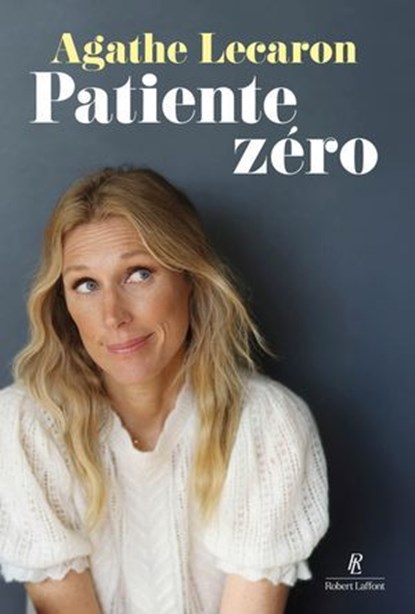 Patiente zéro, Agathe Lecaron - Ebook - 9782221285398