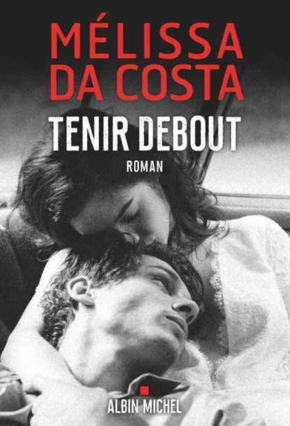 Tenir debout, Mélissa Da Costa - Paperback - 9782226472731