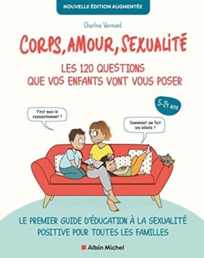Corps, Amour, Sexualite : Les 120 Questions Que Vos Enfants Vont Vous Poser Nouvelle Edition..., Charline Vermont - Paperback - 9782226478450