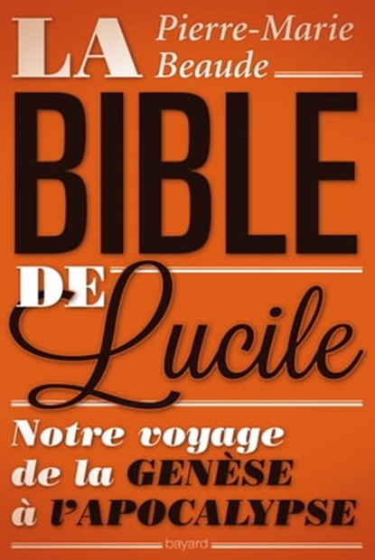 La Bible de Lucile, Pierre-Marie Beaude - Ebook - 9782227489899