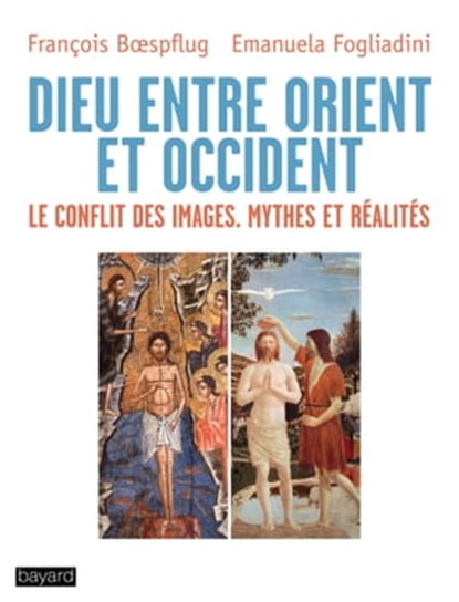 Dieu entre Orient et Occident, François Boespflug ; Emanuela Fogliadini - Ebook - 9782227491731