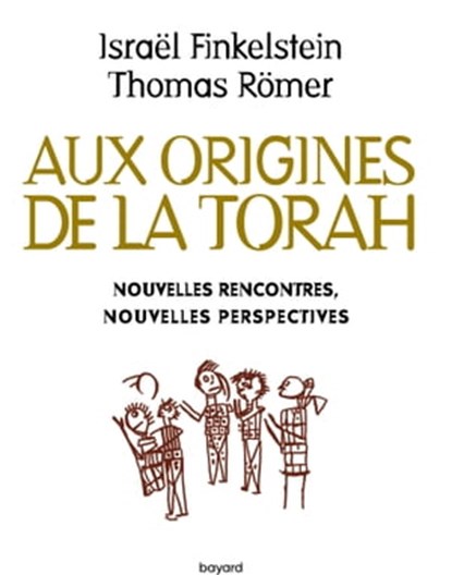 Aux origines de la Torah. Nouvelles rencontres, nouvelles perspectives, Thomas Römer ; Israël Finkelstein - Ebook - 9782227493353