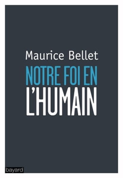 Notre foi en l'humain, Maurice Bellet - Ebook - 9782227493735