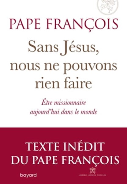 Sans Jésus nous ne pouvons rien faire, Pape François - Ebook - 9782227497443