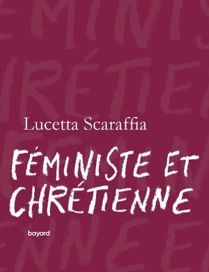 Féministe et chrétienne, Lucetta Scaraffia - Ebook - 9782227497634