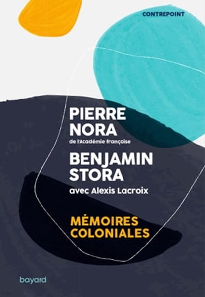 Mémoires coloniales, Benjamin Stora ; Pierre Nora ; Alexis Lacroix - Ebook - 9782227499621