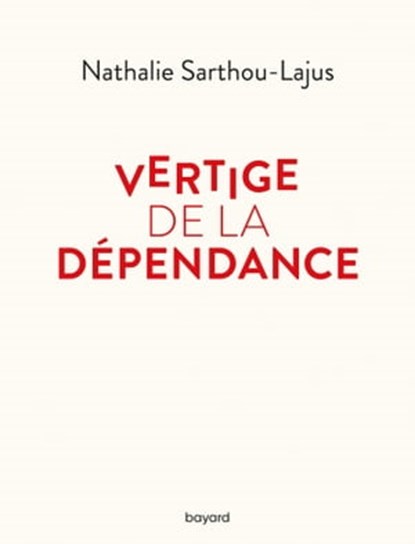 Vertige de la dépendance, Nathalie Sarthou-Lajus - Ebook - 9782227499980