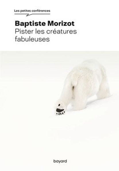Pister les créatures fabuleuses, Baptiste Morizot - Ebook - 9782227503540