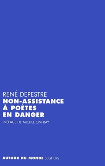 Non-assistance à poètes en danger, René Depestre ; Michel Onfray - Ebook - 9782232123795
