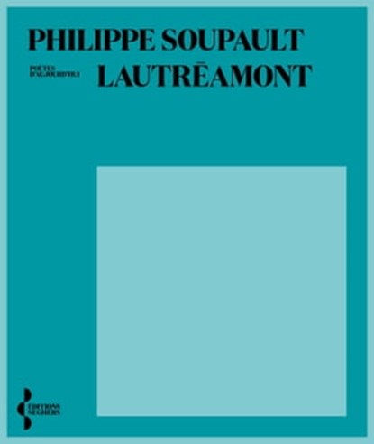 Lautréamont, Philippe Soupault - Ebook - 9782232146077