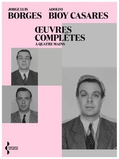 OEuvres complètes à quatre mains, Adolfo Bioy Casares ; Jorge Luis Borges ; Mohamed Mbougar Sarr - Ebook - 9782232147562
